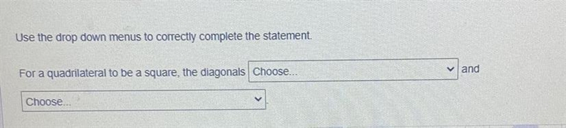 Use the drop down menus to correctly complete the statement. 1st- -must be congruent-example-1