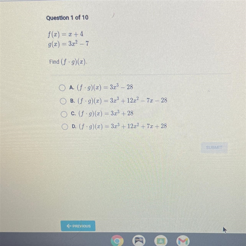 f(x) = x +4g(x) = 3x2 – 7Find (f .g)(x).A. (f-9)(x) = 3.73 – 28O B. (f.g)(x) = 3x-example-1