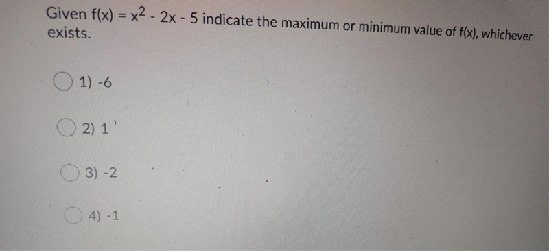 Indicate the maximum or minimum of value of f(x) whichever exists.-example-1