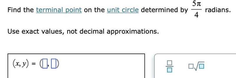 Find the terminal point on the unit circle determined by 5π4 radians.Use exact values-example-1