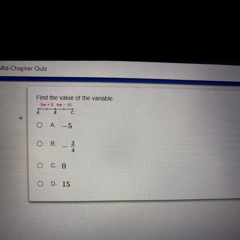 Find the value of the variable,3m + 5 4m - 10A )-5B) - 3/4C)0D)15-example-1