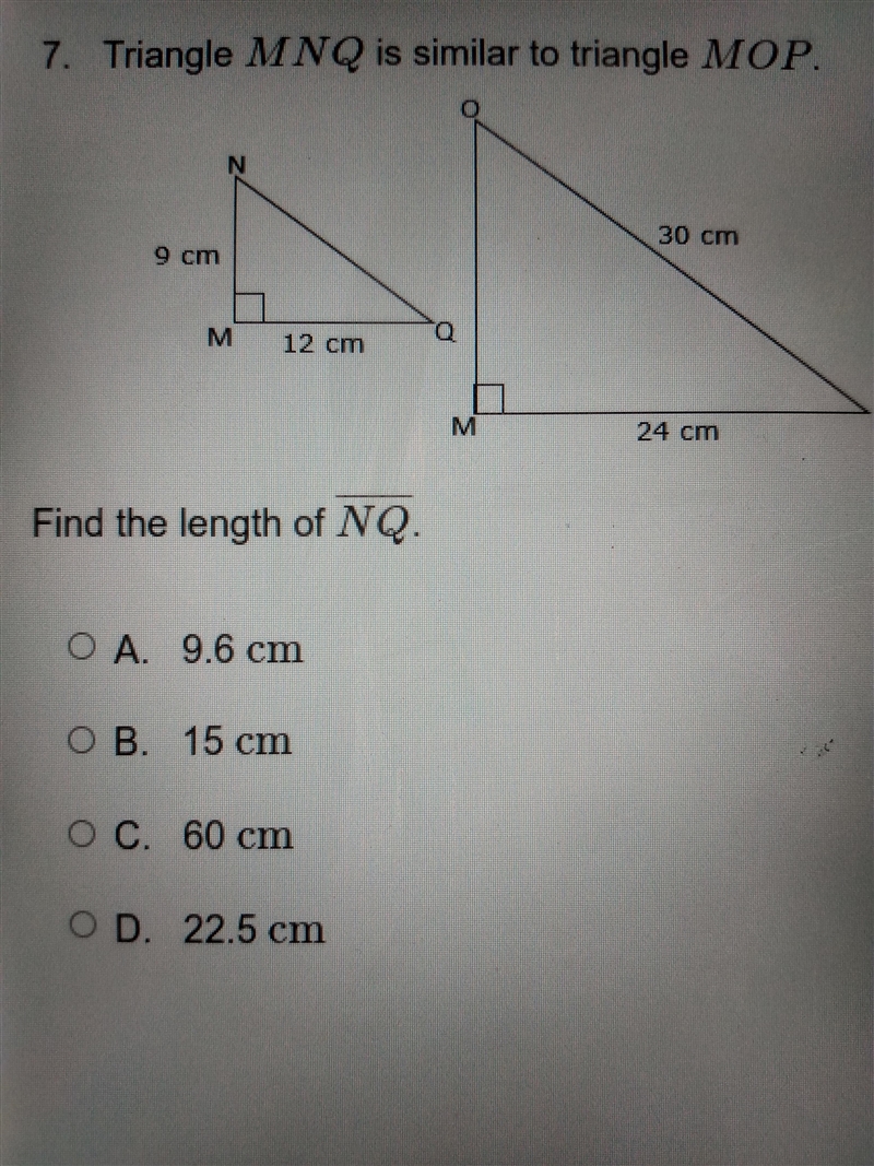 7. Triangle MNQ is similar to triangle MOP. N 30 cm 9 cm M 0 12 cm P M M 24 cm Find-example-1