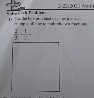 Use the box provided to show a visual example of how to multiply two fractions. 2/3 x-example-1