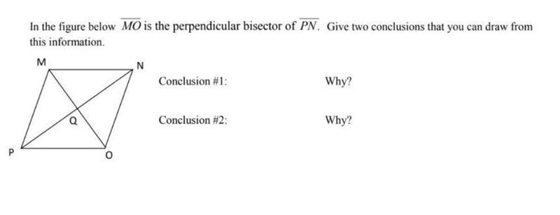 In the figure below MO is the perpendicular bisector of PN. Give two conclusins that-example-1