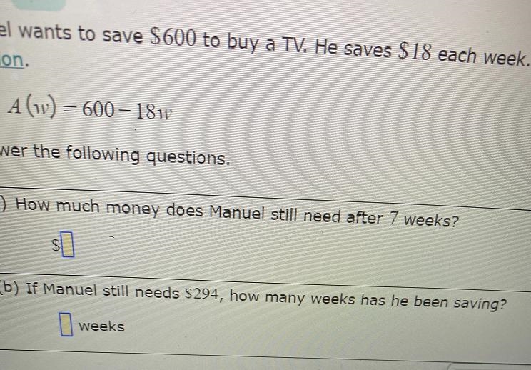 Manuel wants to save $600 to buy a TV. He saves 18 each week. The amount A (in dollars-example-1