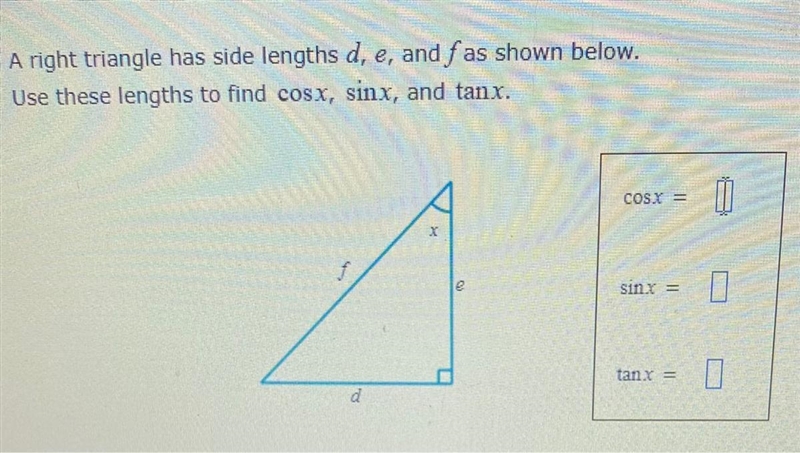 A right triangle has side lengths d, e, and fas shown below.Use these lengths to find-example-1