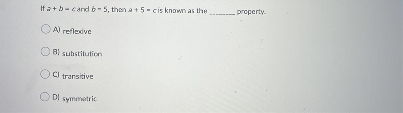 If a + b = c and b = 5, then a + 5 = c is known as the ________ property.Question-example-1