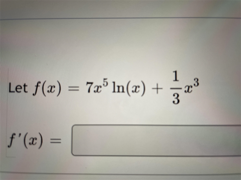 Let f(x)=7x^5 ln(x) + 1/3 x^3 f’(x)= I’m stuck on this calculus problem. If anyone-example-1