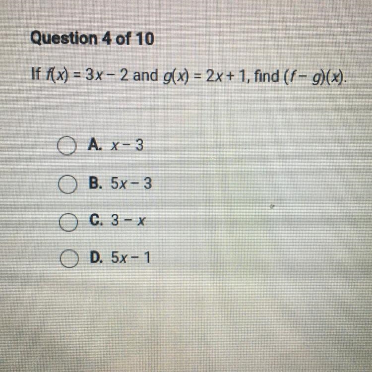 If (x) = 3x - 2 and g(x) = 2x + 1, find (1-7)(x). A. X-3 B. 5x - 3 C. 3- x D. 5x - 1-example-1