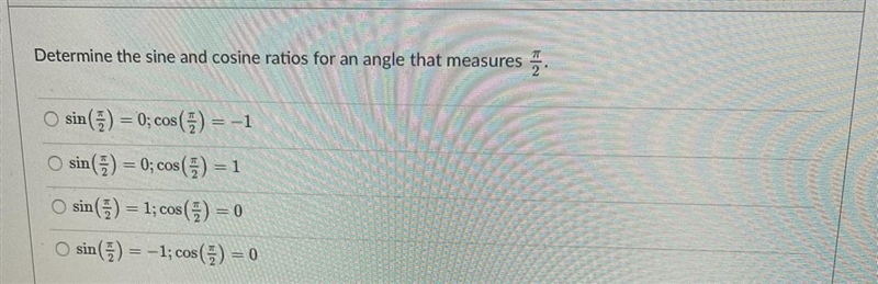 Determine the sine and cosine ratios for an angle that measures pi/2-example-1