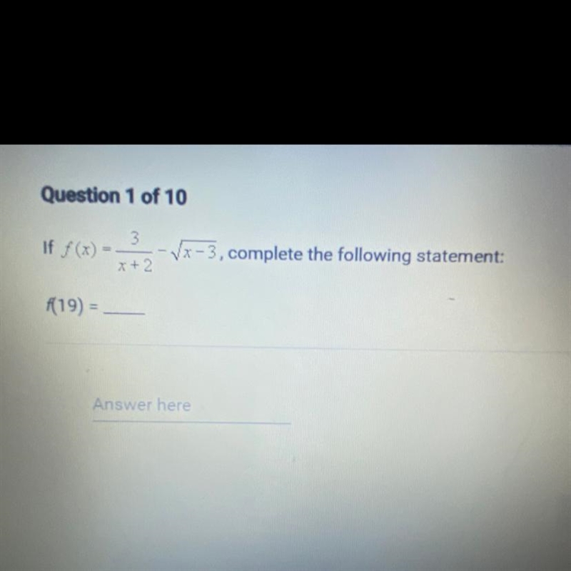 If f(x)=3/x+2-x-3 complete the following statement f(19)=-example-1