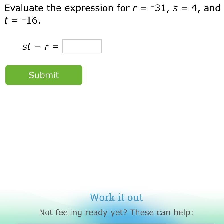 Evaluate the expression for r = –31, s = 4, and t = –16.-example-1