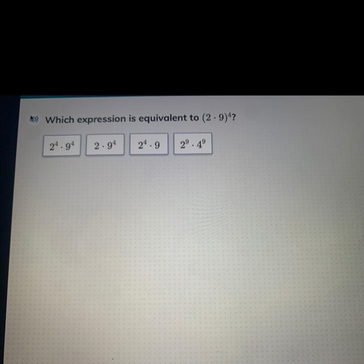 Which expression is equivalent to (2.9)4? HELP ASAP-example-1