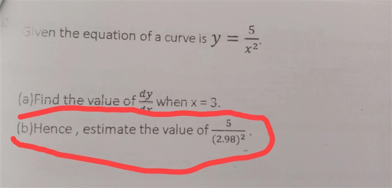 Given the equation of a curve is y=5/x²The value of dy/dx= -10/27Hence, estimate the-example-1