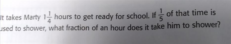 6. It takes Marty 1 hours to get ready for school. If of that time is used to shower-example-1