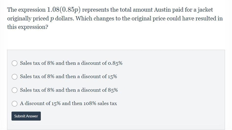 The expression 1.08(0.85p) represents the total amount Austin paid for a jacket originally-example-1