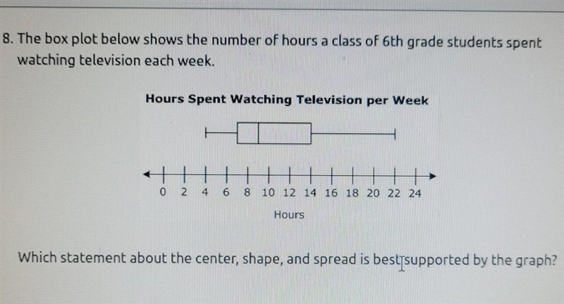 The choices are:The center of the data is 9 hours, the spread of the data is from-example-1