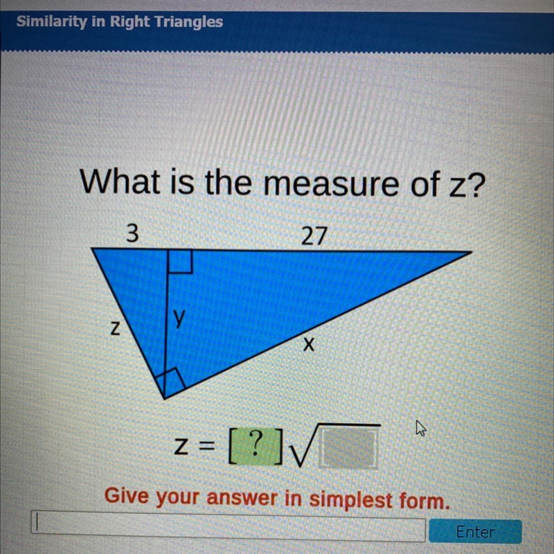 Similarity in Right TrianglesWhat is the measure of z?327LYZNxZ =[?]Give your answer-example-1