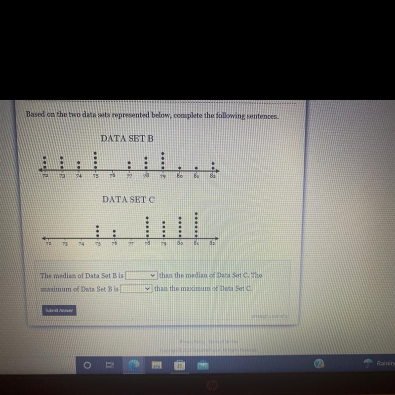 Based on the two data sets represented below, complete the following sentences.-example-1