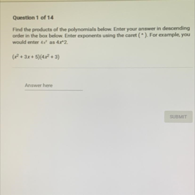 Question 1 of 14Find the products of the polynomials below. Enter your answer in descendingorder-example-1