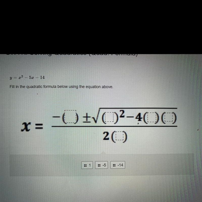 Fill in the quadratic formula below using the equation above.-example-1