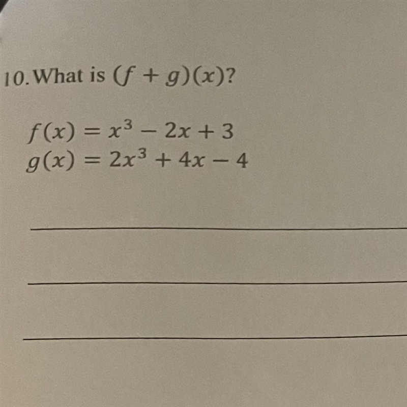 . What is (f + g)(x)? = - f(x) = x3 - 2x + 3 g(x) = 2x² + 4x - 4 --example-1