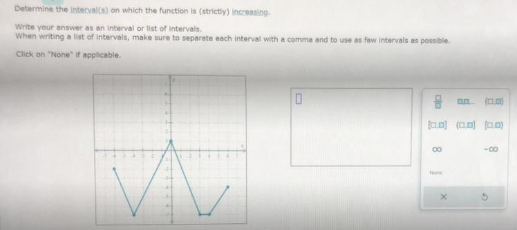 Determine the interval(s) on which the function is (strictly) increasing. Write your-example-1