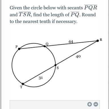 Given the circle below with secants PQR and TSR, find the length of PQ. round to the-example-1