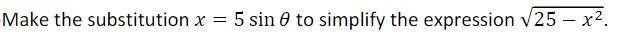 Make the substitution =5sin to simplify the expression √25−2-example-1