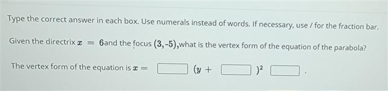 If necessary, use / for the fraction bar. 6and the focus (3,-5),what is the vertex-example-1