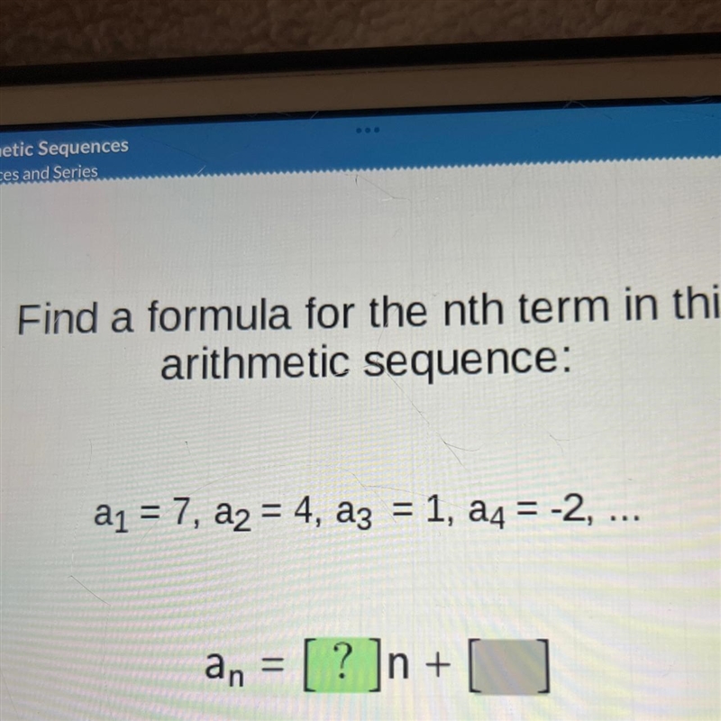 Find a formula for the nth term in this arithmetic sequence: a₁ = 7, a2 = 4, a3 = 1, a-example-1