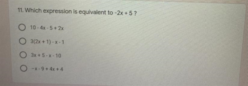 11. Which expression is equivalent to -2x + 5 ?10 - 4x - 5 + 2x3(2x + 1) - X-13x + 5- X-example-1