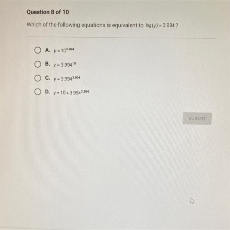 Which of the following equations is equivalent to log(y)= 3.994-example-1