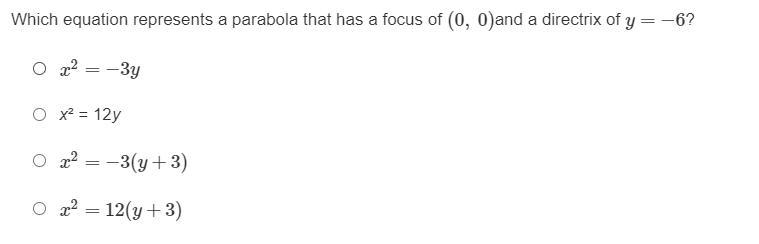 HELPPPPPPPP ASAP!!!!! Which equation represents a parabola that has a focus of (0, 0)and-example-1