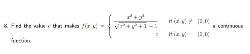 Find the value c that makes f(x, y) a continuous function.​-example-1