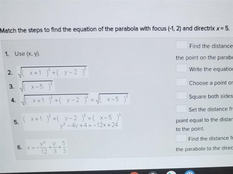 match the steps to find the equation of the parabola with Focus (-1, 2), and directrix-example-1