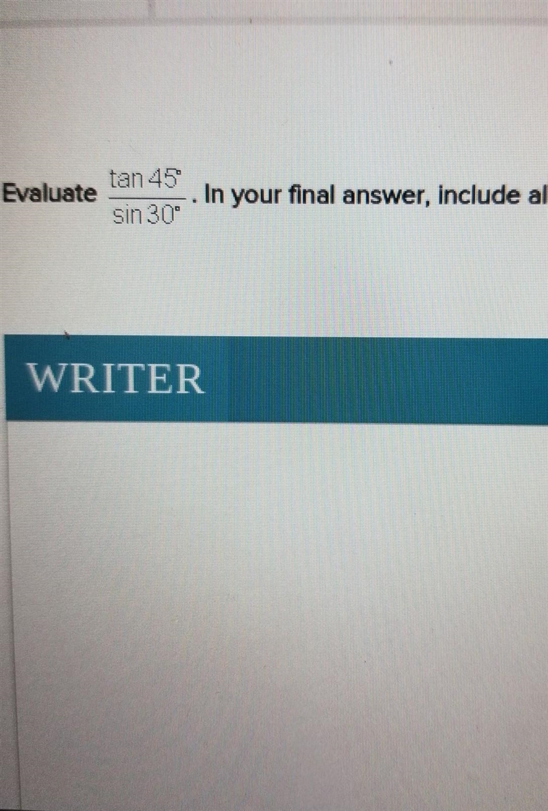 Evaluate tan45° / sin 30° in your final answer include all calculations-example-1