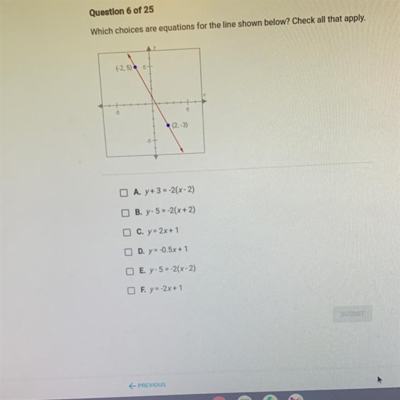 Which choices are equations for the line shown below? Check all that apply.(-2,5) 51(2-3)A-example-1