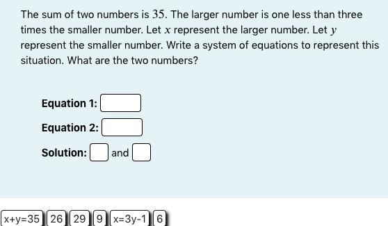 The sum of two numbers is 35. The larger number is one less than three times the smaller-example-1