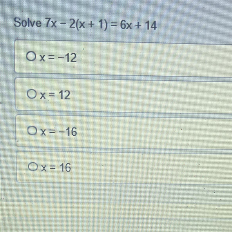 Solve 7x2(x + 1) = 6x + 14 Ox=-12 Ox = 12 Ox= -16 Ox = 16-example-1