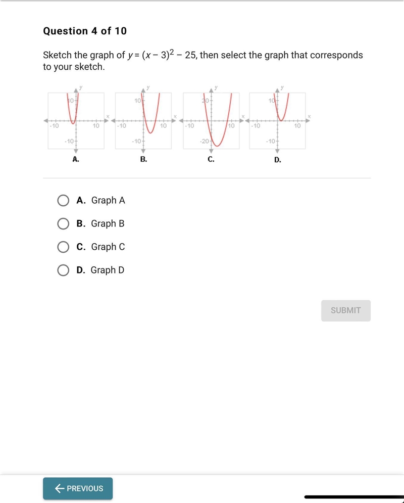 Sketch the graph of y = (x-3)^2 -25, than select the graph that corresponds to your-example-1