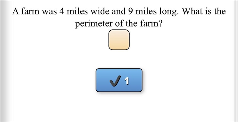 A farm was 4 miles wide & 9 miles long. What is the perimeter the farm?-example-1