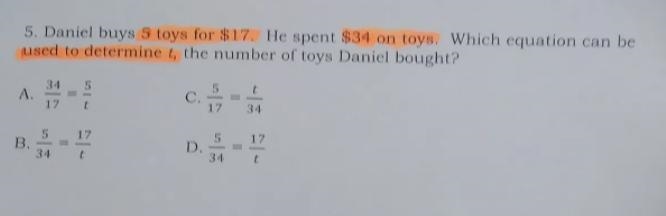 5. Daniel buys 5 toys for $17. He spent $34 on toys. Which equation can be used to-example-1