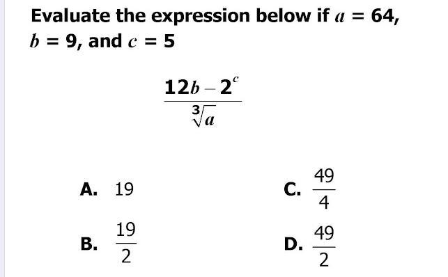 Evaluate the expression below if a=64, b=9, and c=5, 12b - 2^c --------------example-1