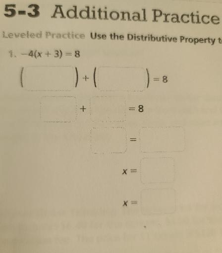 Leveled Practice Use the Distributive Property to solve the 1.-4(x + 3) = 8 2.3= )+1 + 8 + 8 X-example-1