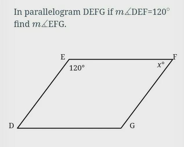 In parallelogram DEFG if m_DEF=120 find mZEFG. E 120° .70 D G Answer:-example-1