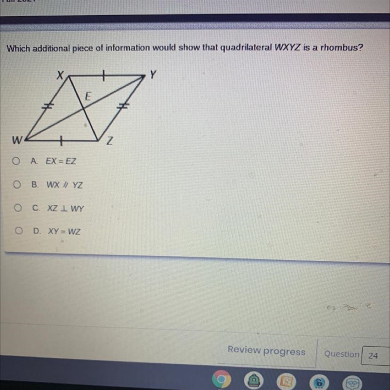 Which additional pice of information would show that quadrilateral WXYZ is a rhombus-example-1