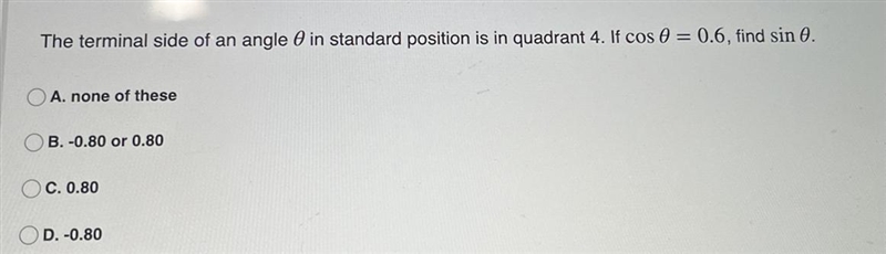 The terminal side of an angle Ø in standard position is 6 quadrant 4. If cosØ=0.6, find-example-1