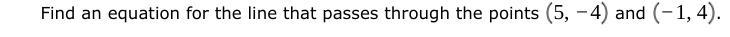 Find an equation for the line that passes through the points-example-1