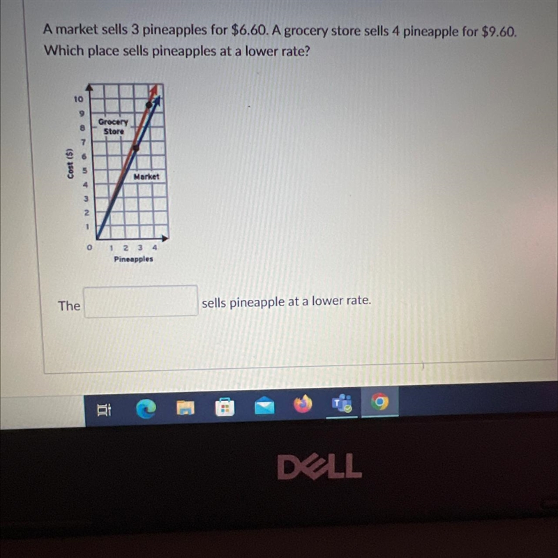 A market sells 3 pineapples for $6.60. A grocery store sells 4 pineapple for $9.60.Which-example-1